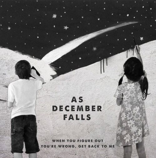 As December Falls : When You Figure Out You're Wrong, Get Back to Me